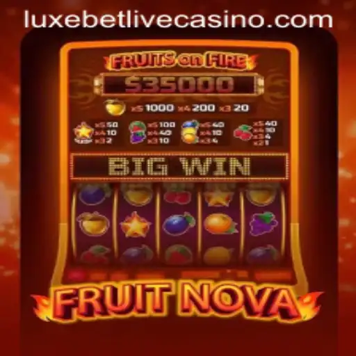 Exploring FruitNova: The Exciting World of LuxeBet Gaming