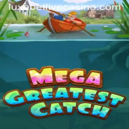 MegaGreatestCatch: Dive Into the Excitement of Luxebet's Latest Gaming Sensation