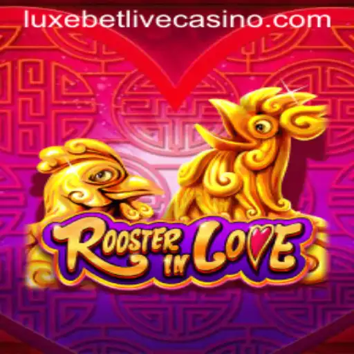 RoosterInLove: Unveiling the Thrills of Luxebet's Latest Sensation